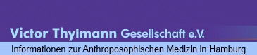Victor Thylmann Gesellschaft e.V. Informationen zur Anthroposophischen Medizin