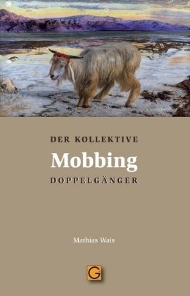 Mobbing - kollektiver Doppelgänger