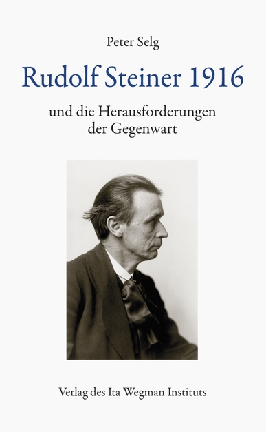 Rudolf Steiner 1916 und die Herausforderungen der Gegenwart