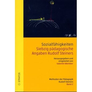Sozialfähigkeiten - Siebzig pädagogische Angaben Rudolf Steiners