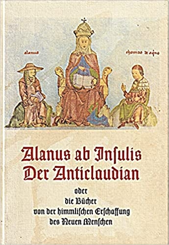 Aus der Schule von Chartres / Anticlaudian ab Insulis: Der Anticlaudian: Ein Epos des lateinischen Mittelalters. Übertr. u. eingel. v. Wilhelm Rath