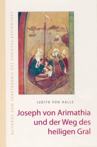 Joseph von Arimathia und der Weg des heiligen Gral 