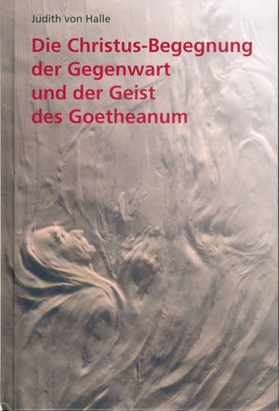 Die Christus-Begegnung der Gegenwart und der Geist des Goetheanu