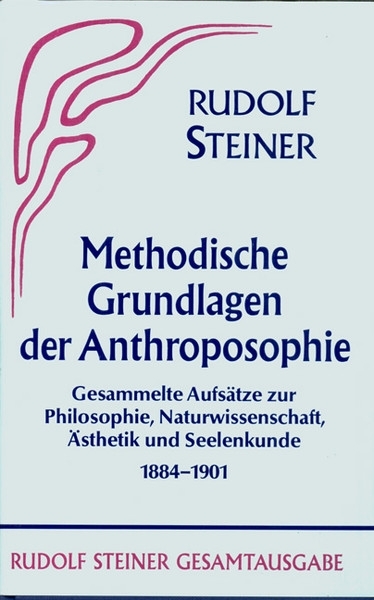 Methodische Grundlagen der Anthroposophie 1884-1901
