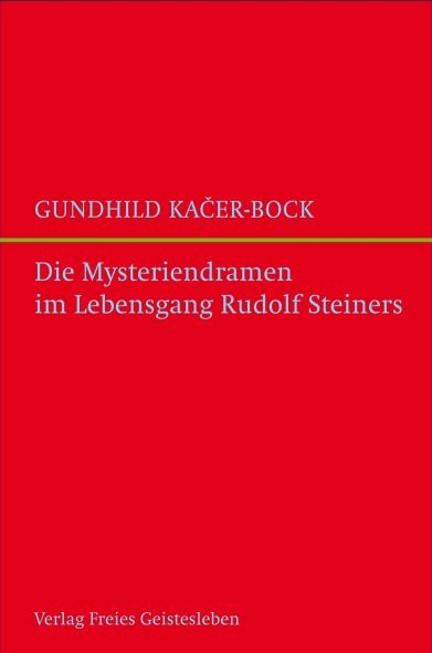 Die Mysteriendramen im Lebengsgang Rudolf Steiners