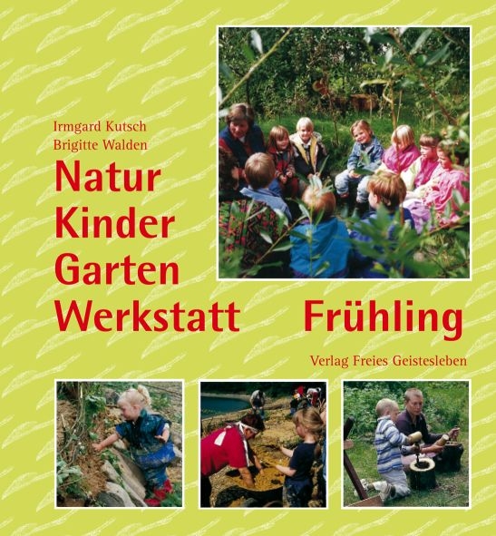 Natur-Kinder-Garten-Werkstatt - Frühling