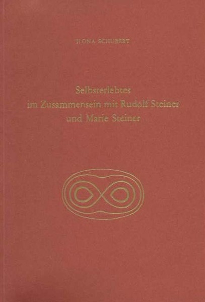 Selbsterlebtes im Zusammensein mit Rudolf Steiner und Marie Stei
