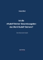 Ist die Rudolf Steiner Gesamtausgabe das Werk Rudolf Steiners?