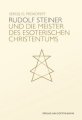 Rudolf Steiner und die Meister des esoterischen Christentums