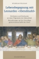 Lebensbegegnung mit Leonardos «Abendmahl»