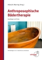 Anthroposophische Bädertherapie Grundlagen und Praxis