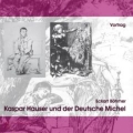 Kaspar Hauser und der Deutsche Michel