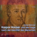 Kaspar Hauser und die Frage nach der Identität des Menschen