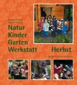 Natur-Kinder-Garten-Werkstatt - Herbst