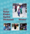 Natur-Kinder-Garten-Werkstatt - Winter