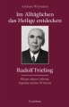 Im Alltäglichen das Heilige entdecken - Rudolf Frieling